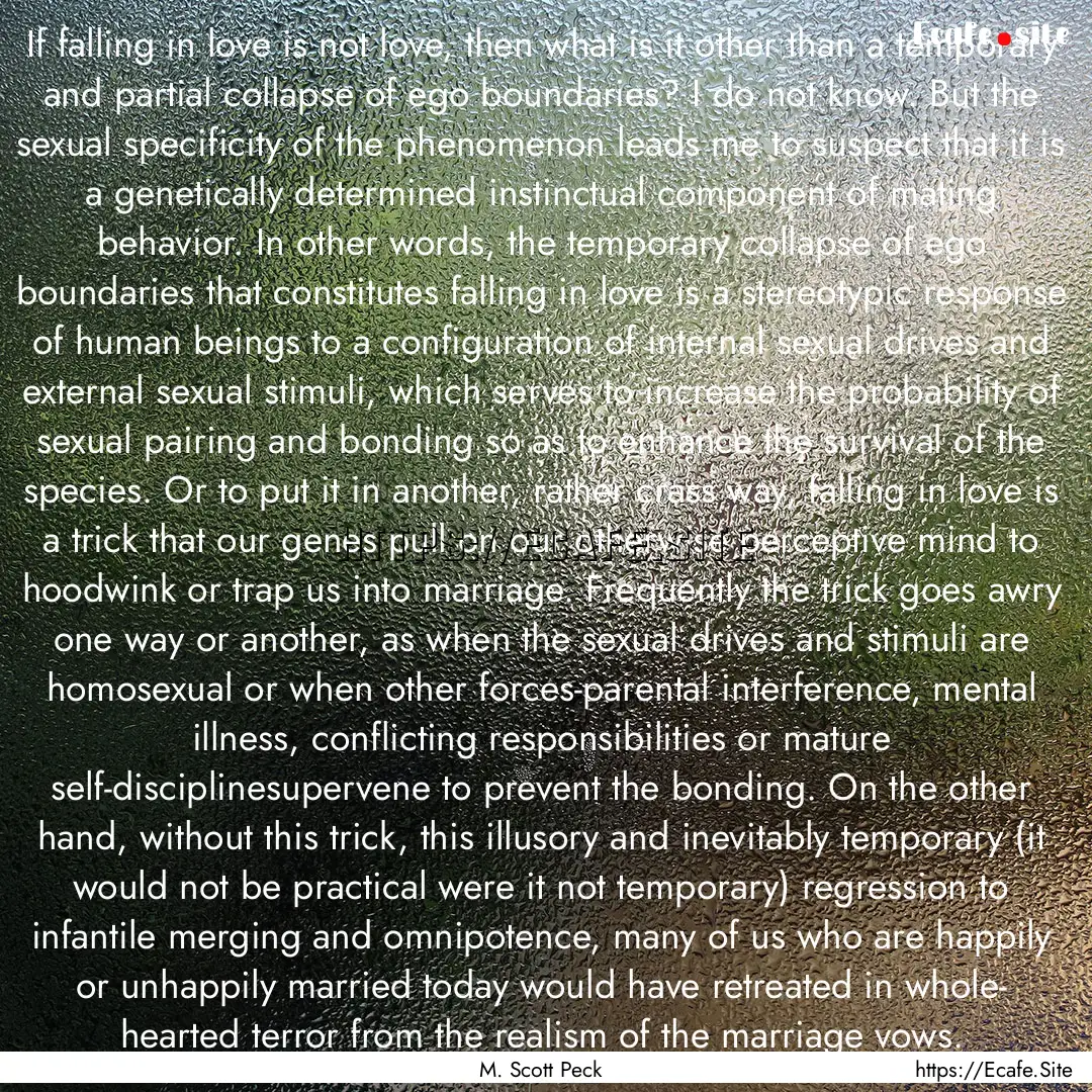 If falling in love is not love, then what.... : Quote by M. Scott Peck