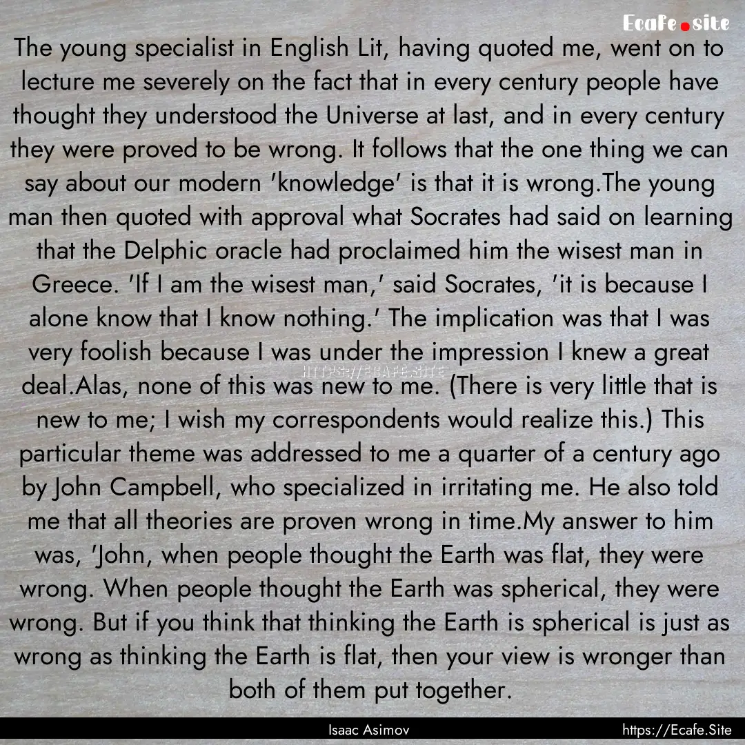 The young specialist in English Lit, having.... : Quote by Isaac Asimov