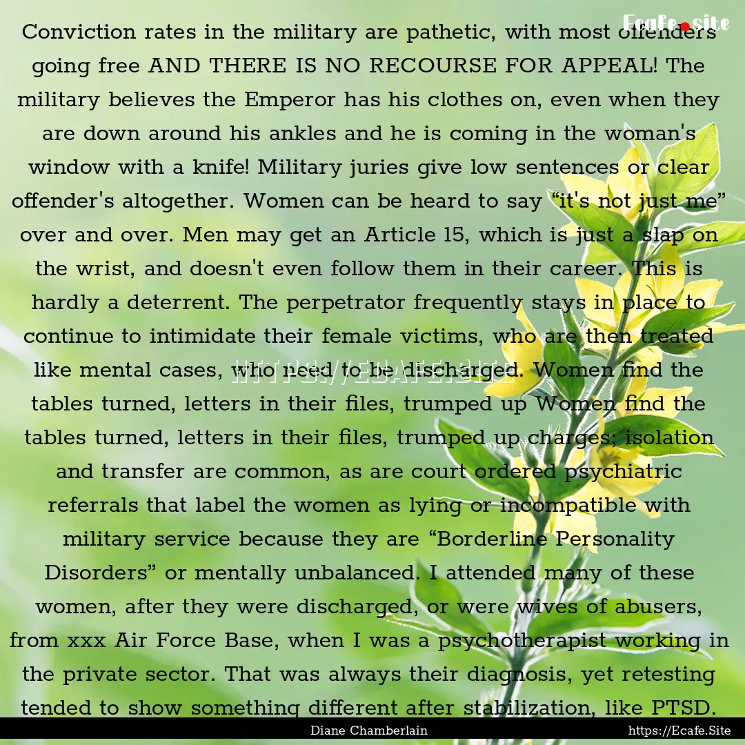 Conviction rates in the military are pathetic,.... : Quote by Diane Chamberlain