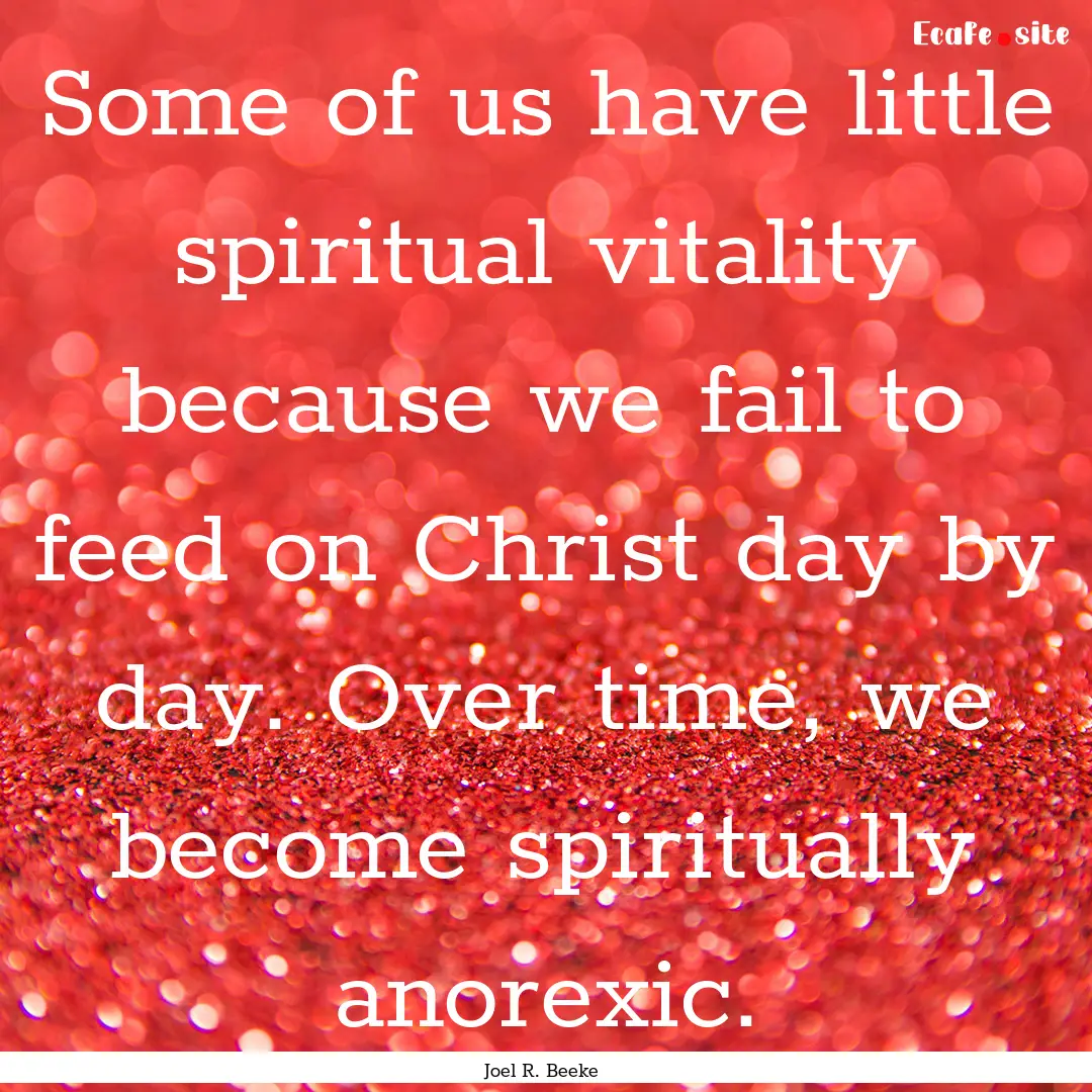 Some of us have little spiritual vitality.... : Quote by Joel R. Beeke