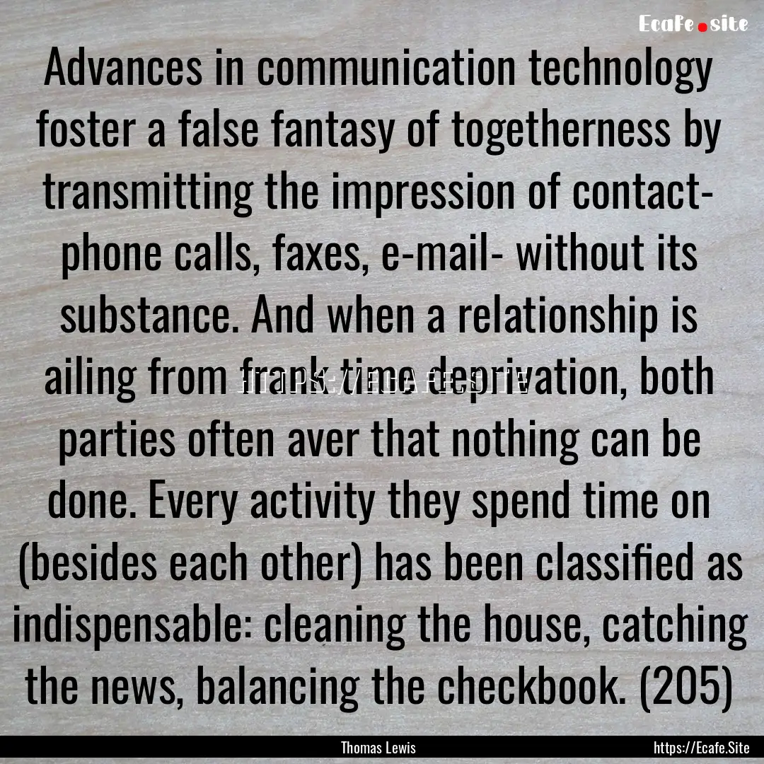 Advances in communication technology foster.... : Quote by Thomas Lewis