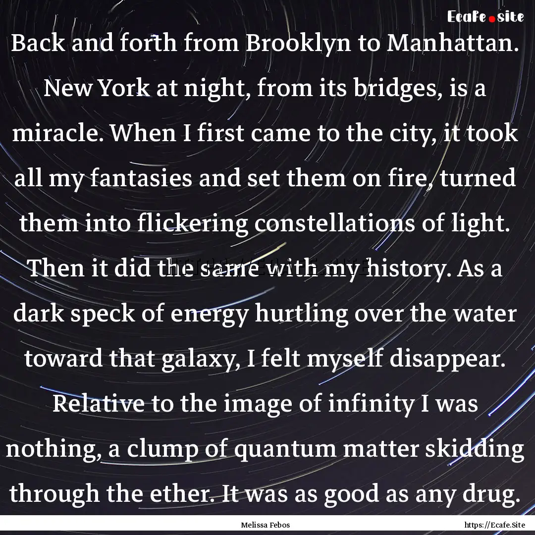 Back and forth from Brooklyn to Manhattan..... : Quote by Melissa Febos