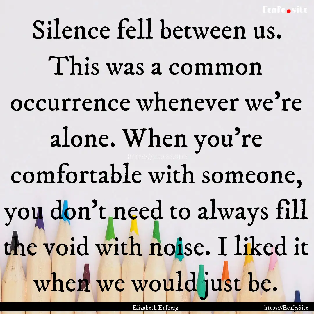 Silence fell between us. This was a common.... : Quote by Elizabeth Eulberg