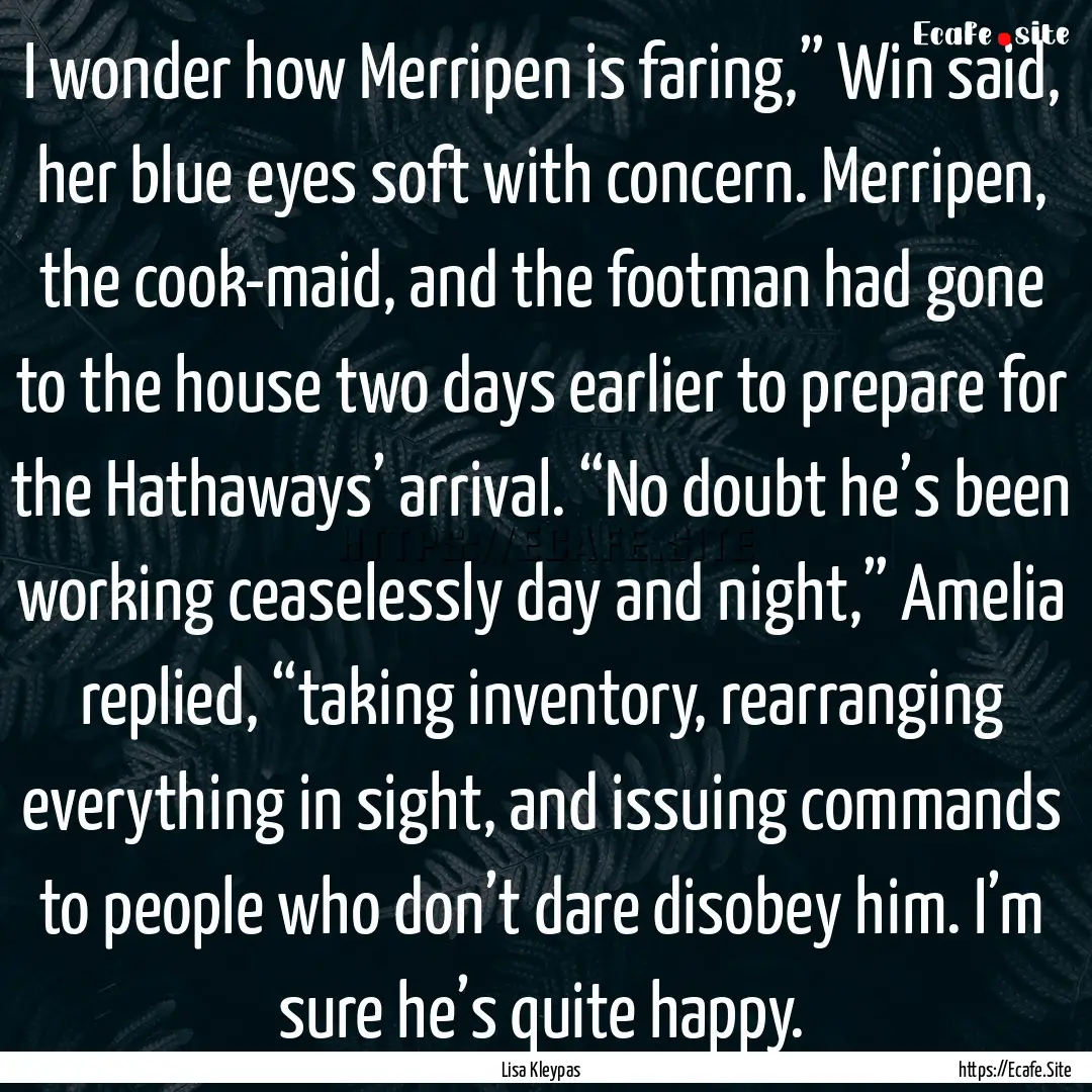 I wonder how Merripen is faring,” Win said,.... : Quote by Lisa Kleypas