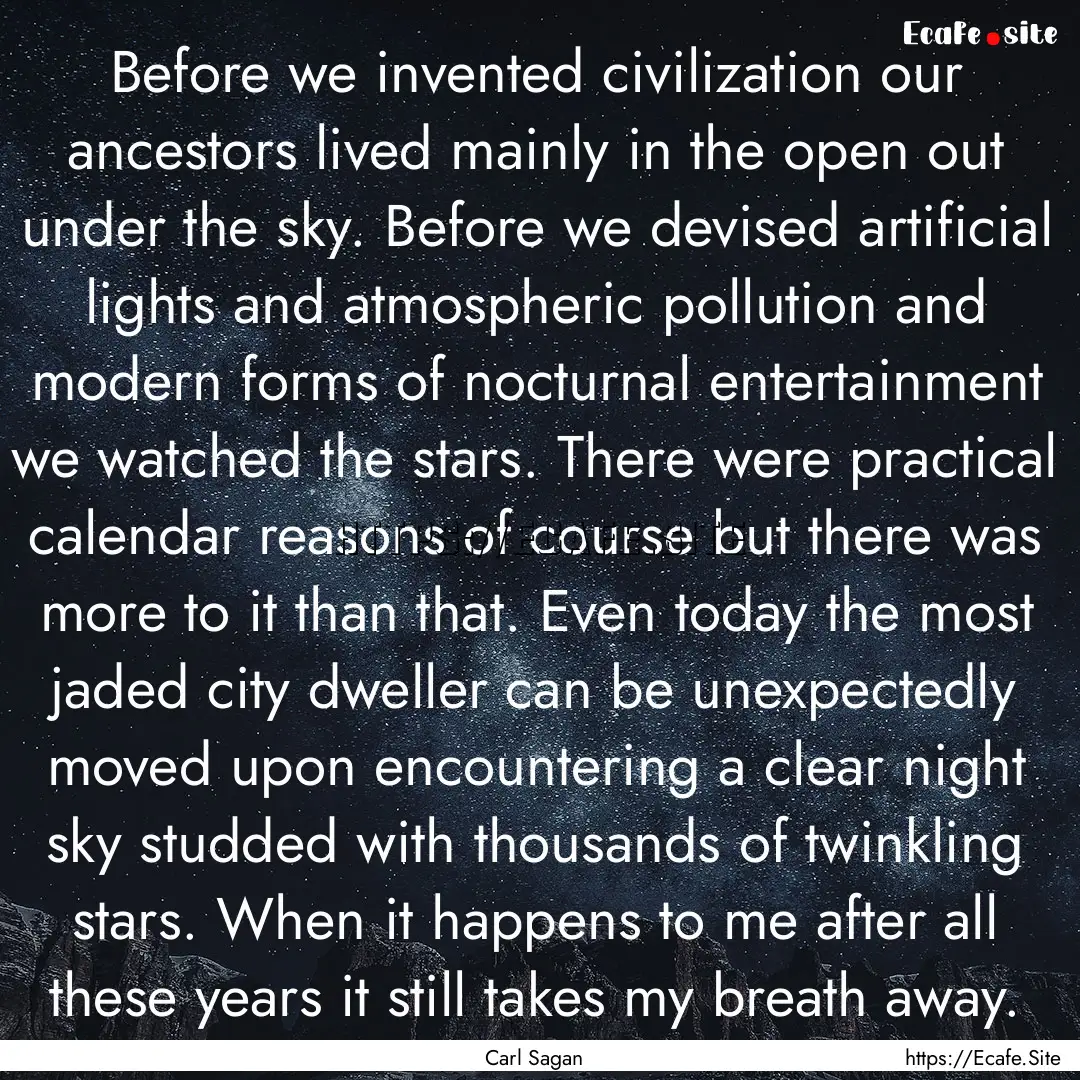 Before we invented civilization our ancestors.... : Quote by Carl Sagan