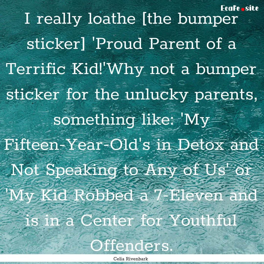 I really loathe [the bumper sticker] 'Proud.... : Quote by Celia Rivenbark