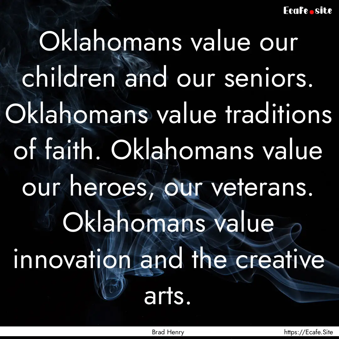 Oklahomans value our children and our seniors..... : Quote by Brad Henry