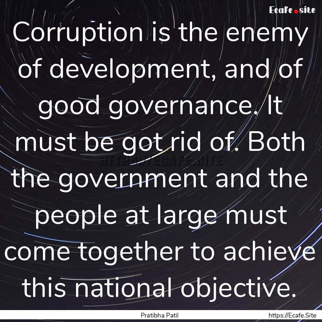 Corruption is the enemy of development, and.... : Quote by Pratibha Patil