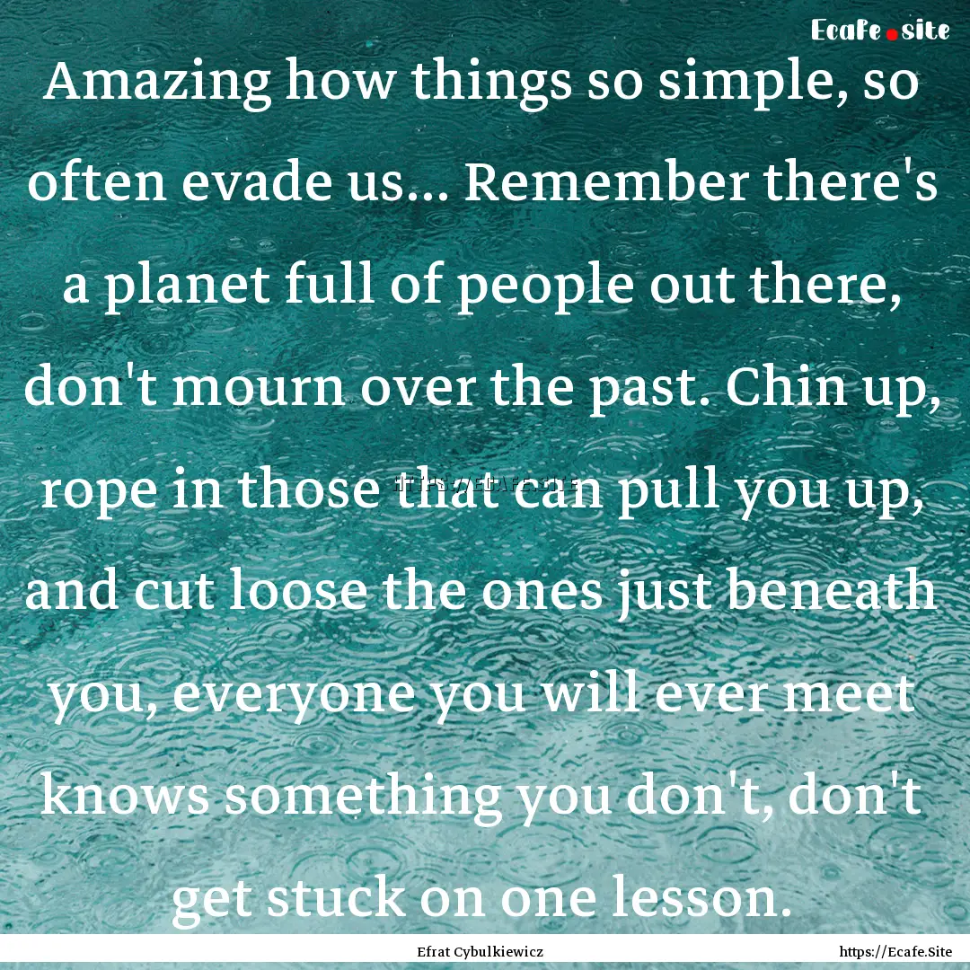 Amazing how things so simple, so often evade.... : Quote by Efrat Cybulkiewicz