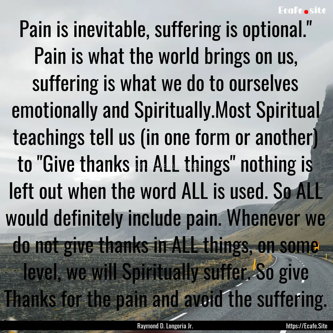 Pain is inevitable, suffering is optional.