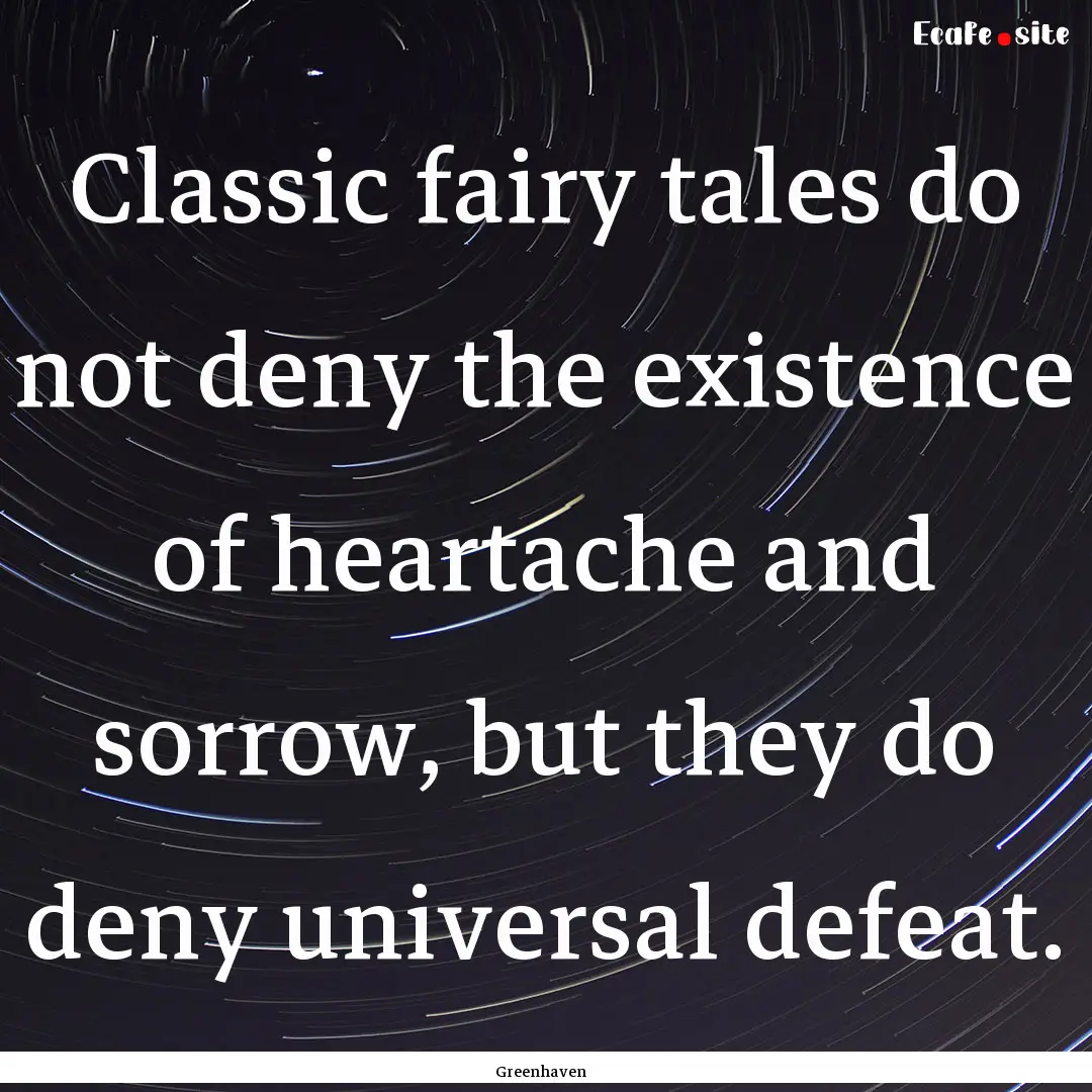 Classic fairy tales do not deny the existence.... : Quote by Greenhaven