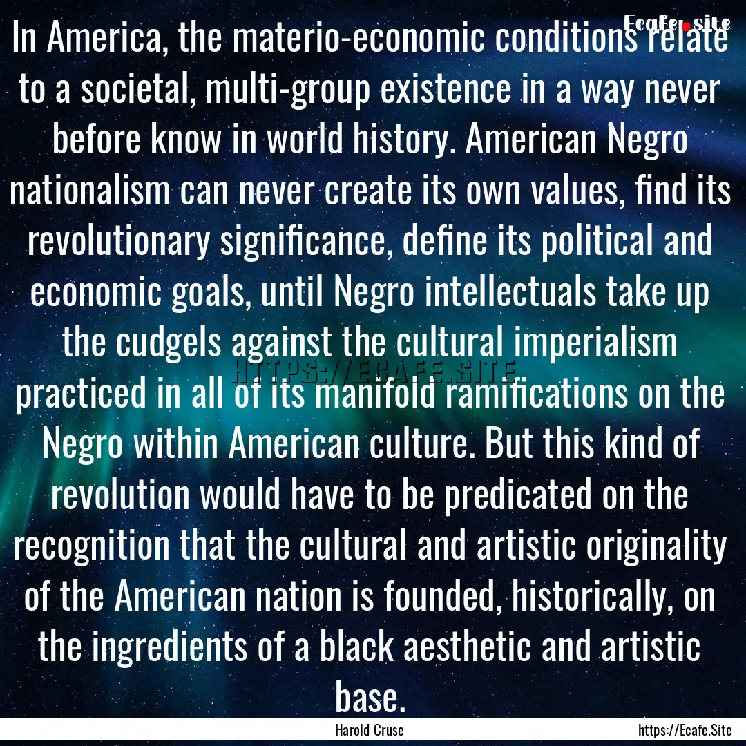 In America, the materio-economic conditions.... : Quote by Harold Cruse