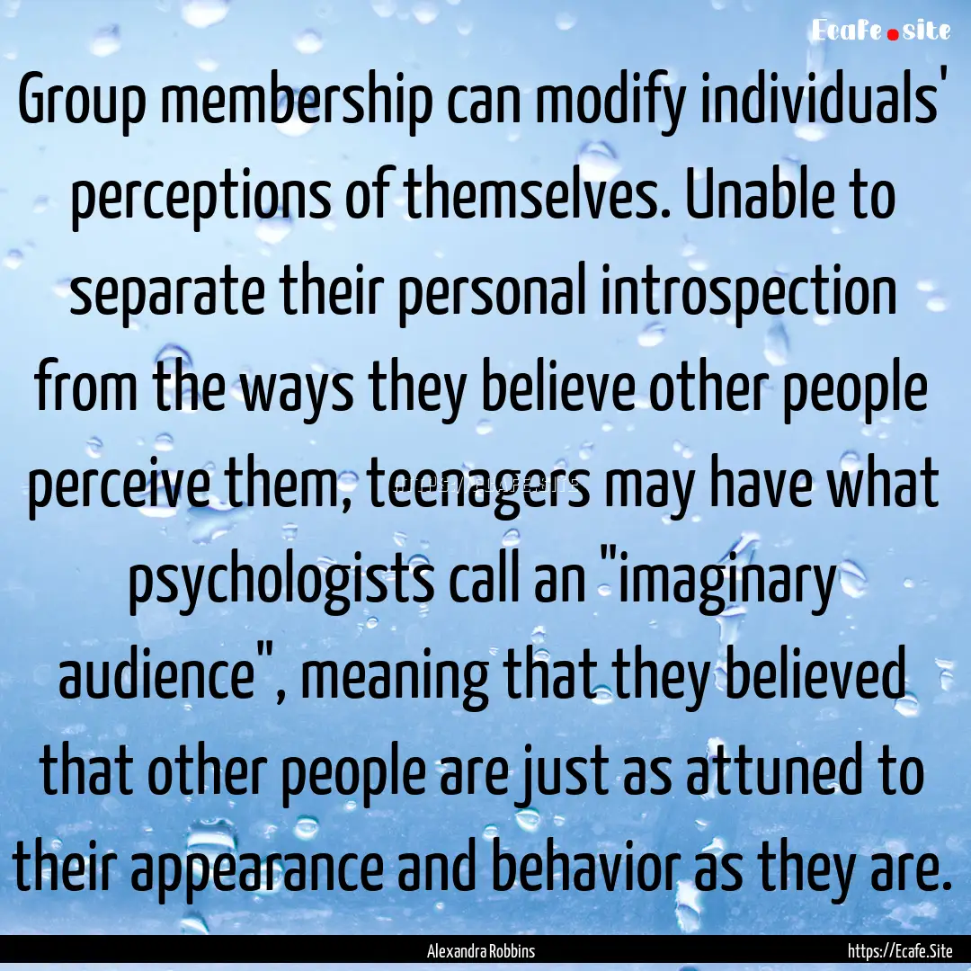 Group membership can modify individuals'.... : Quote by Alexandra Robbins