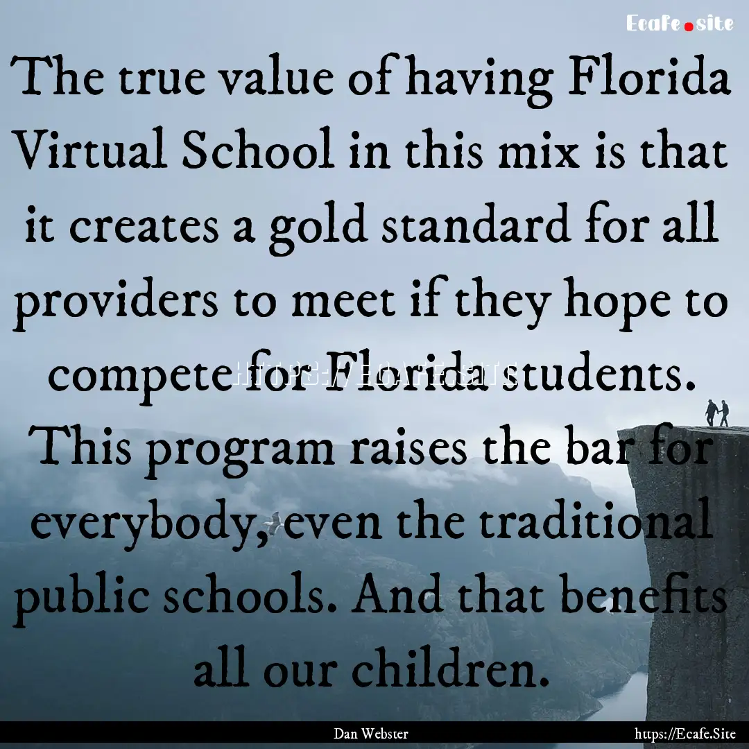 The true value of having Florida Virtual.... : Quote by Dan Webster