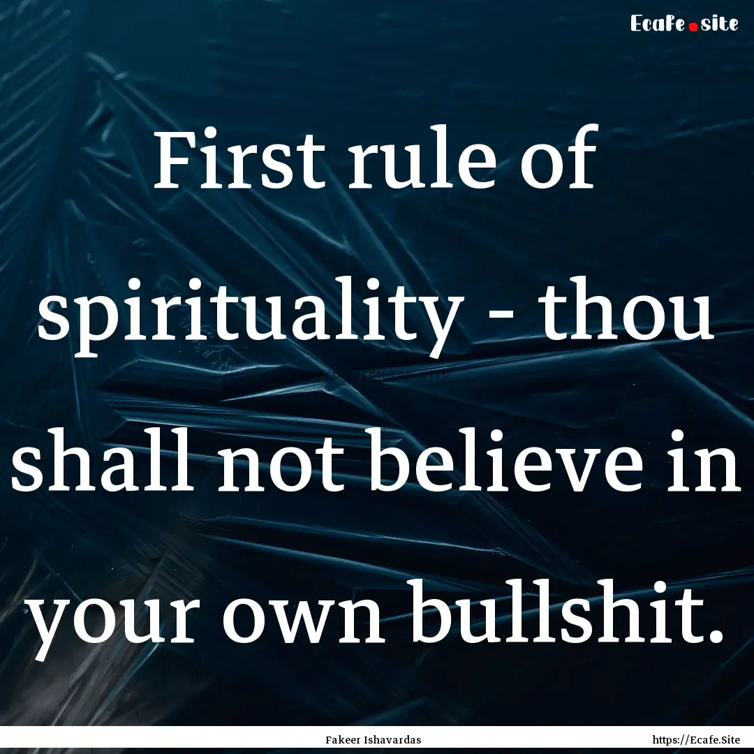 First rule of spirituality - thou shall not.... : Quote by Fakeer Ishavardas