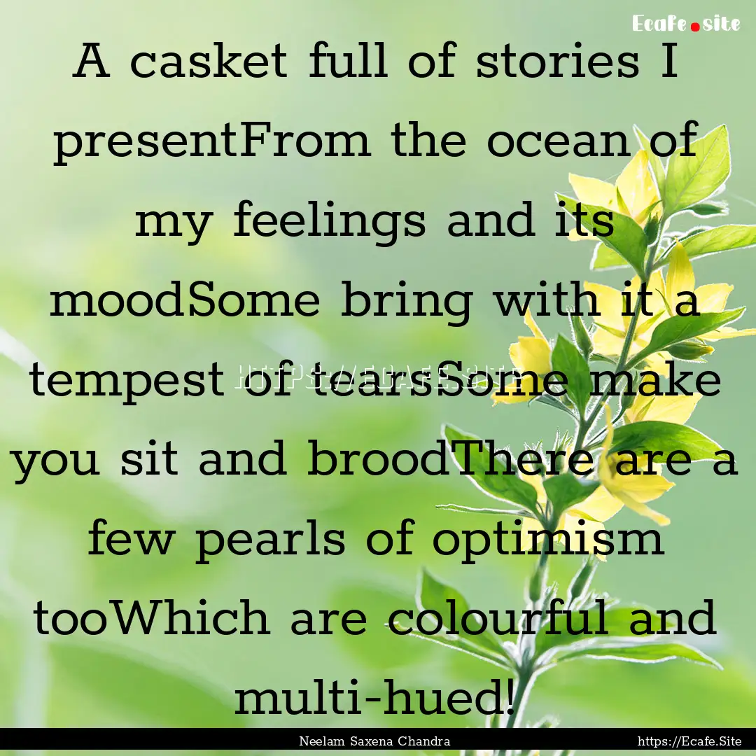 A casket full of stories I presentFrom the.... : Quote by Neelam Saxena Chandra