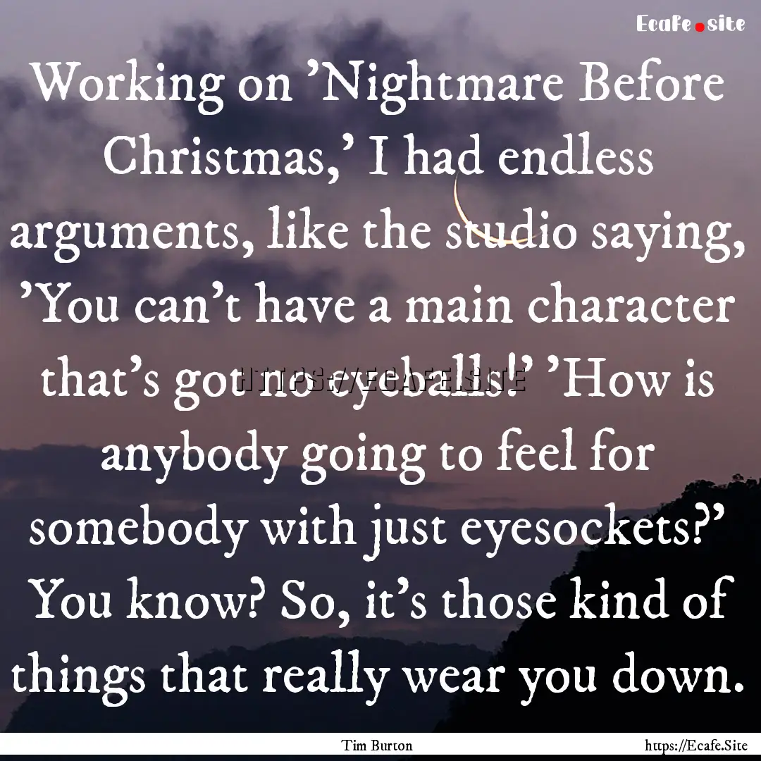 Working on 'Nightmare Before Christmas,'.... : Quote by Tim Burton