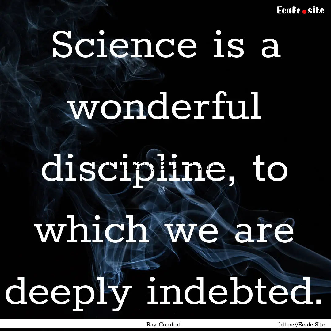 Science is a wonderful discipline, to which.... : Quote by Ray Comfort