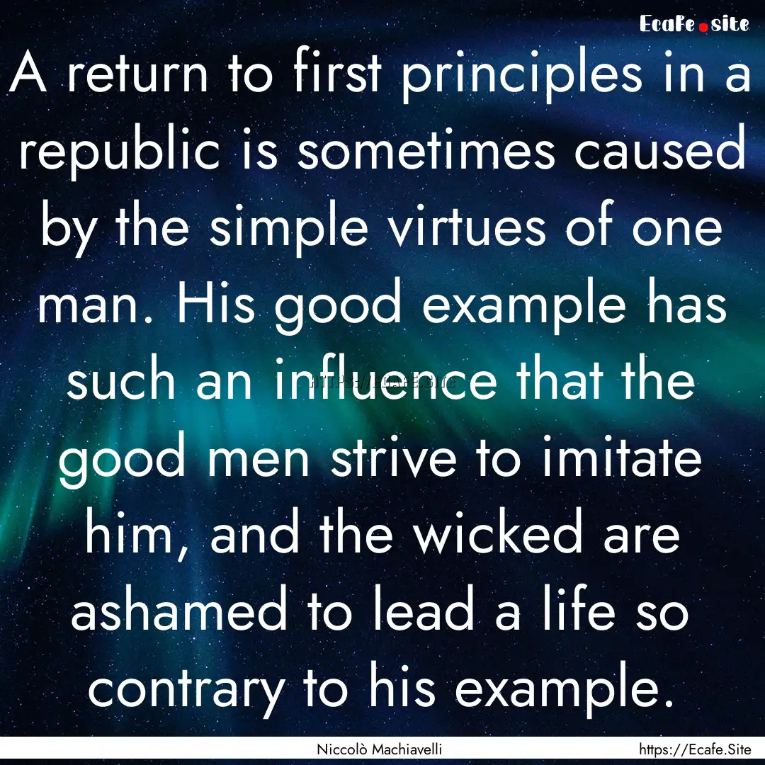 A return to first principles in a republic.... : Quote by Niccolò Machiavelli