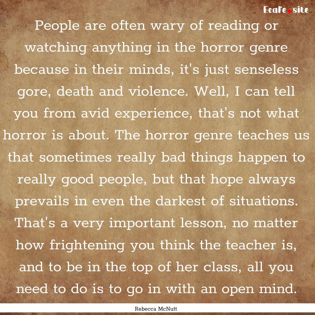 People are often wary of reading or watching.... : Quote by Rebecca McNutt