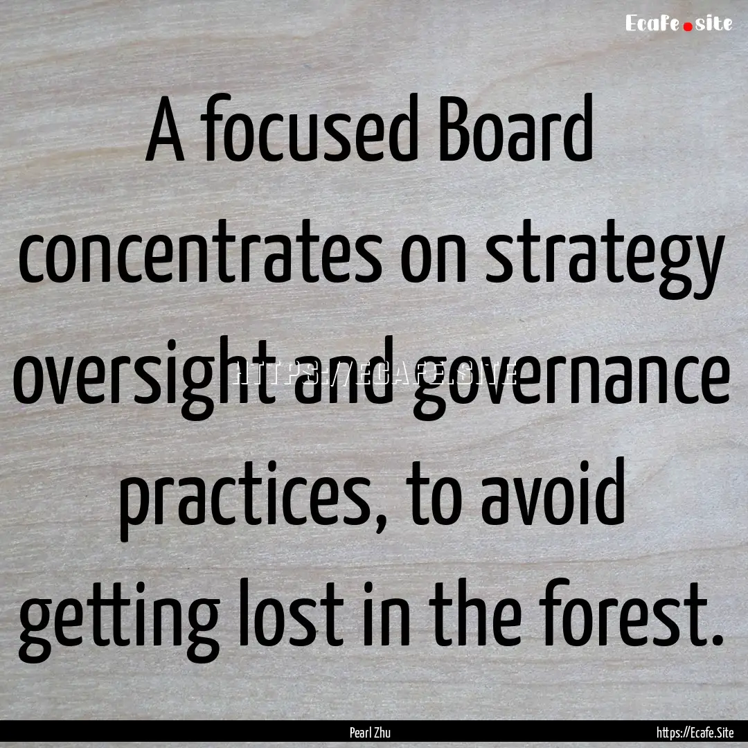 A focused Board concentrates on strategy.... : Quote by Pearl Zhu