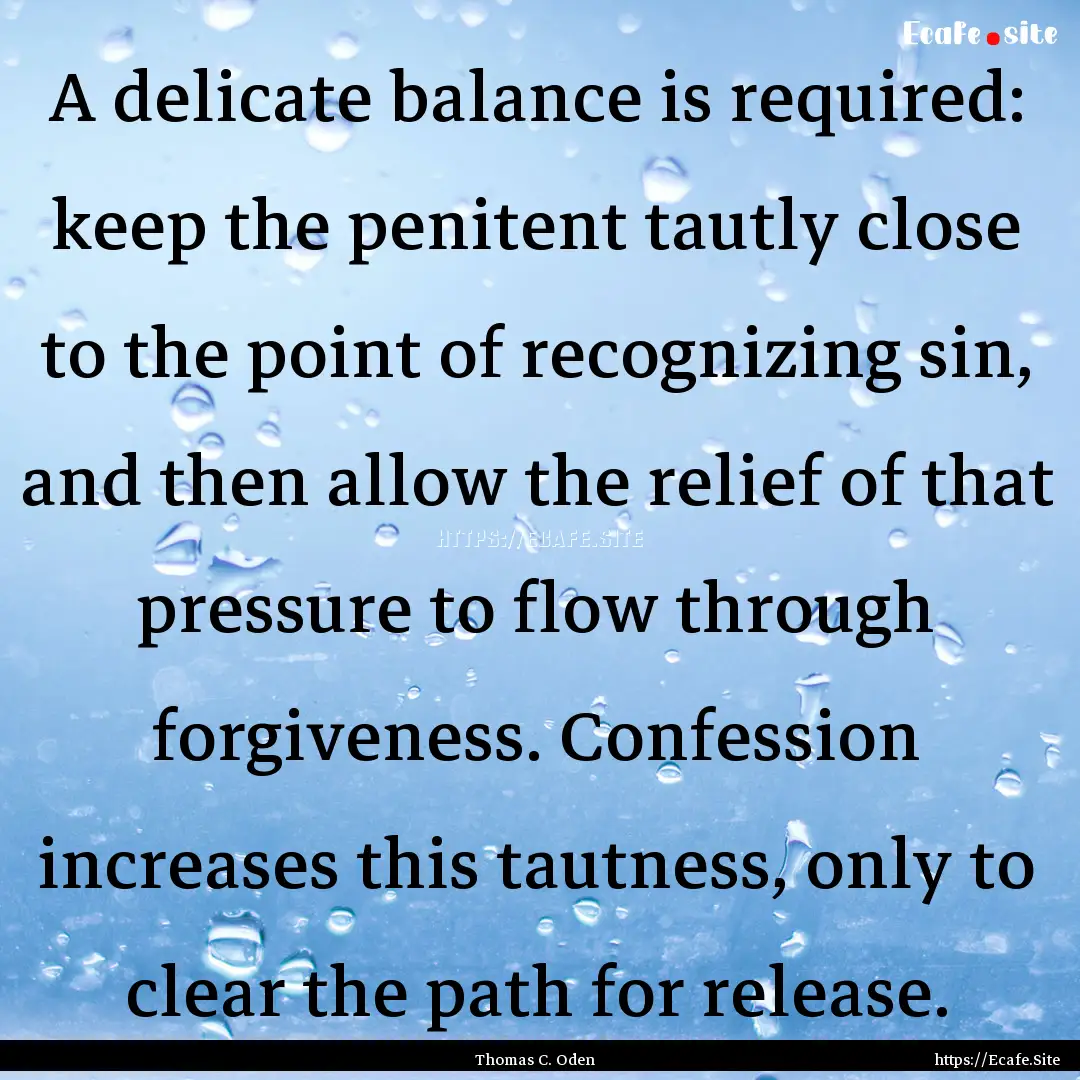 A delicate balance is required: keep the.... : Quote by Thomas C. Oden