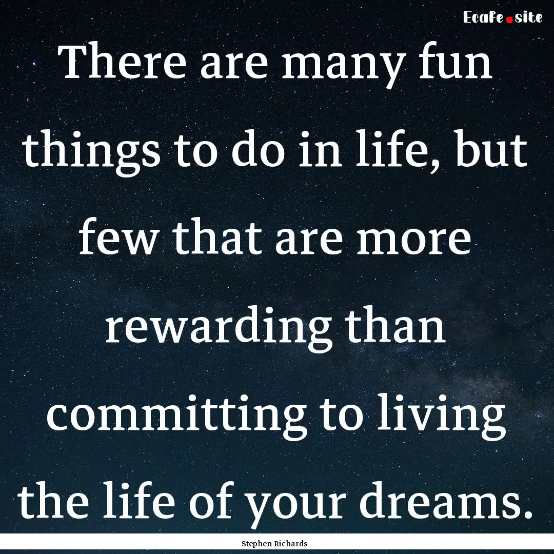 There are many fun things to do in life,.... : Quote by Stephen Richards