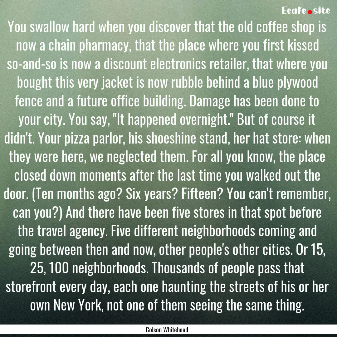 You swallow hard when you discover that the.... : Quote by Colson Whitehead