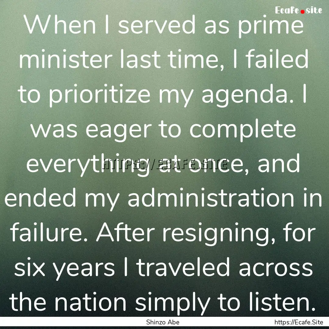 When I served as prime minister last time,.... : Quote by Shinzo Abe