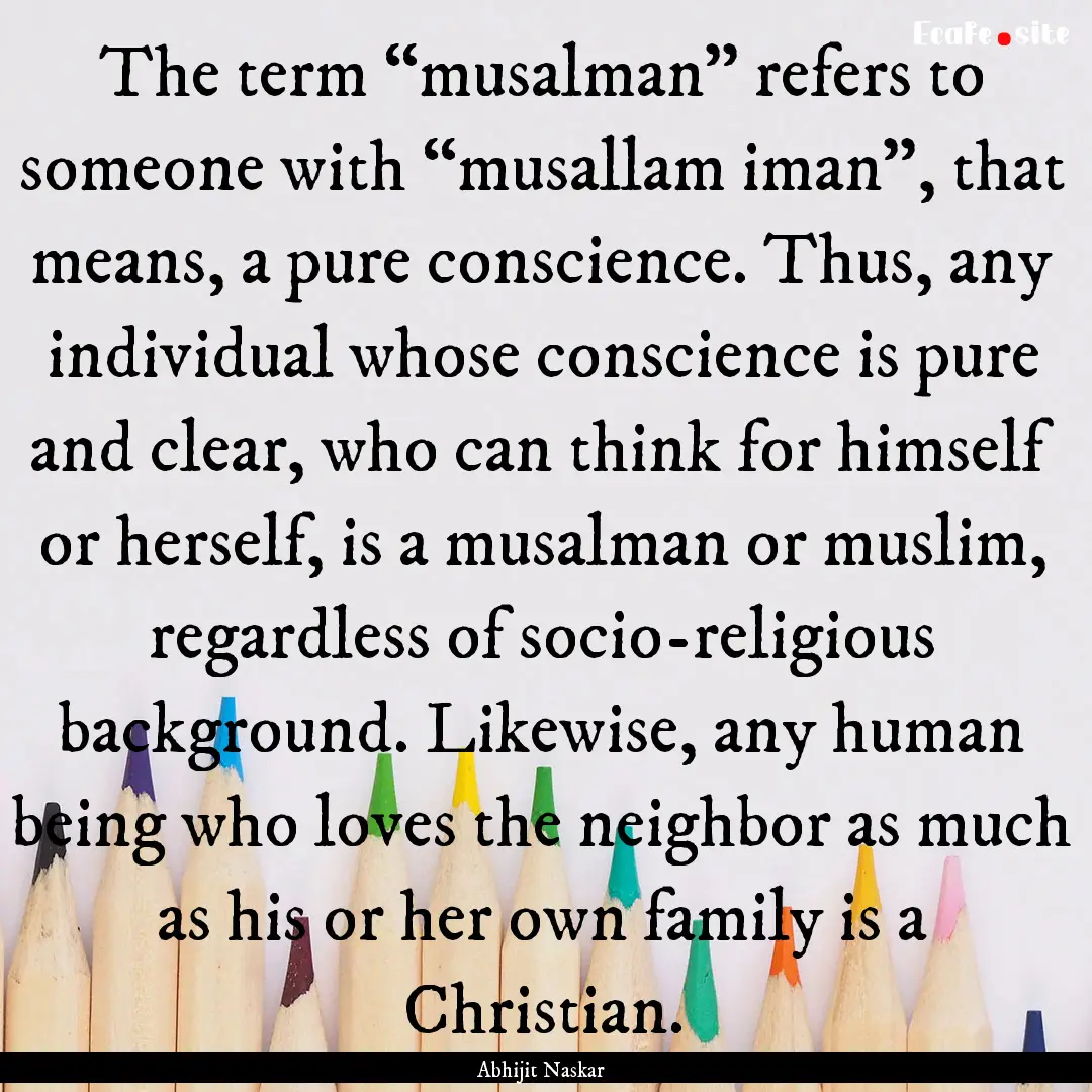 The term “musalman” refers to someone.... : Quote by Abhijit Naskar