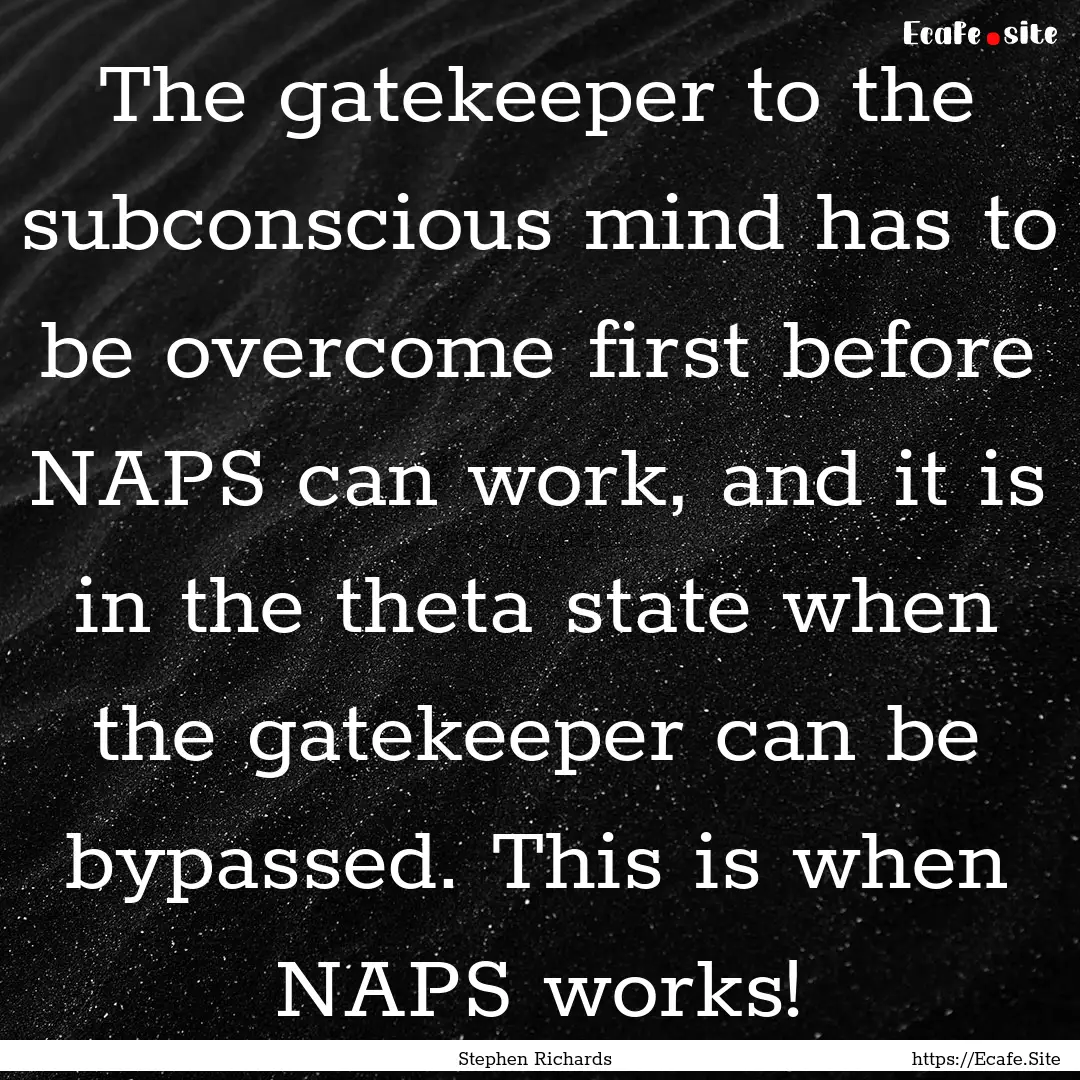 The gatekeeper to the subconscious mind has.... : Quote by Stephen Richards