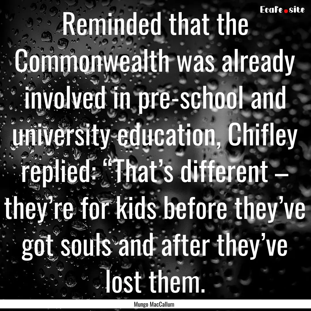 Reminded that the Commonwealth was already.... : Quote by Mungo MacCallum