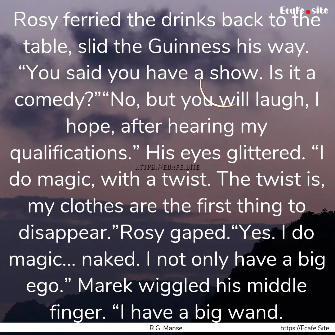 Rosy ferried the drinks back to the table,.... : Quote by R.G. Manse