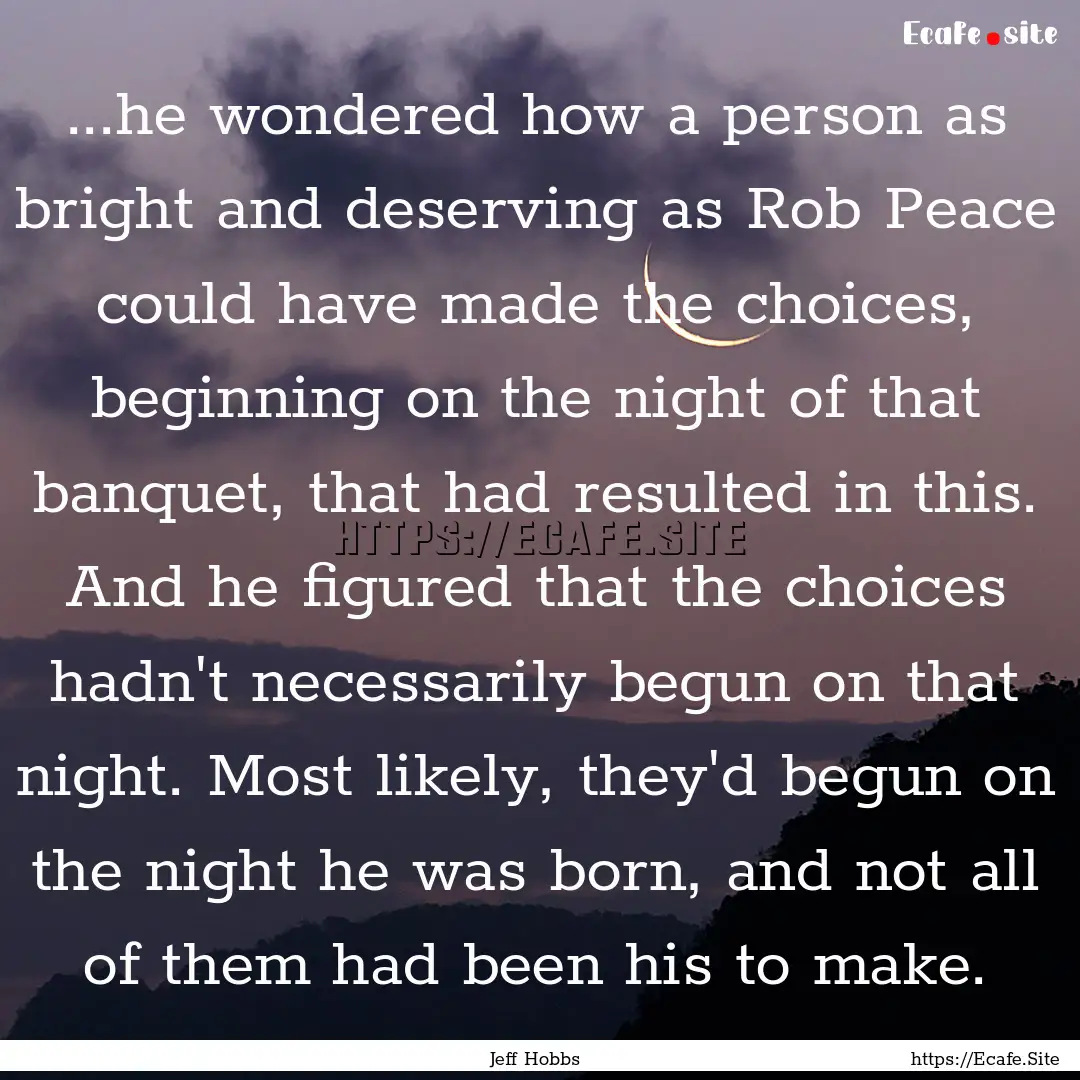 ...he wondered how a person as bright and.... : Quote by Jeff Hobbs