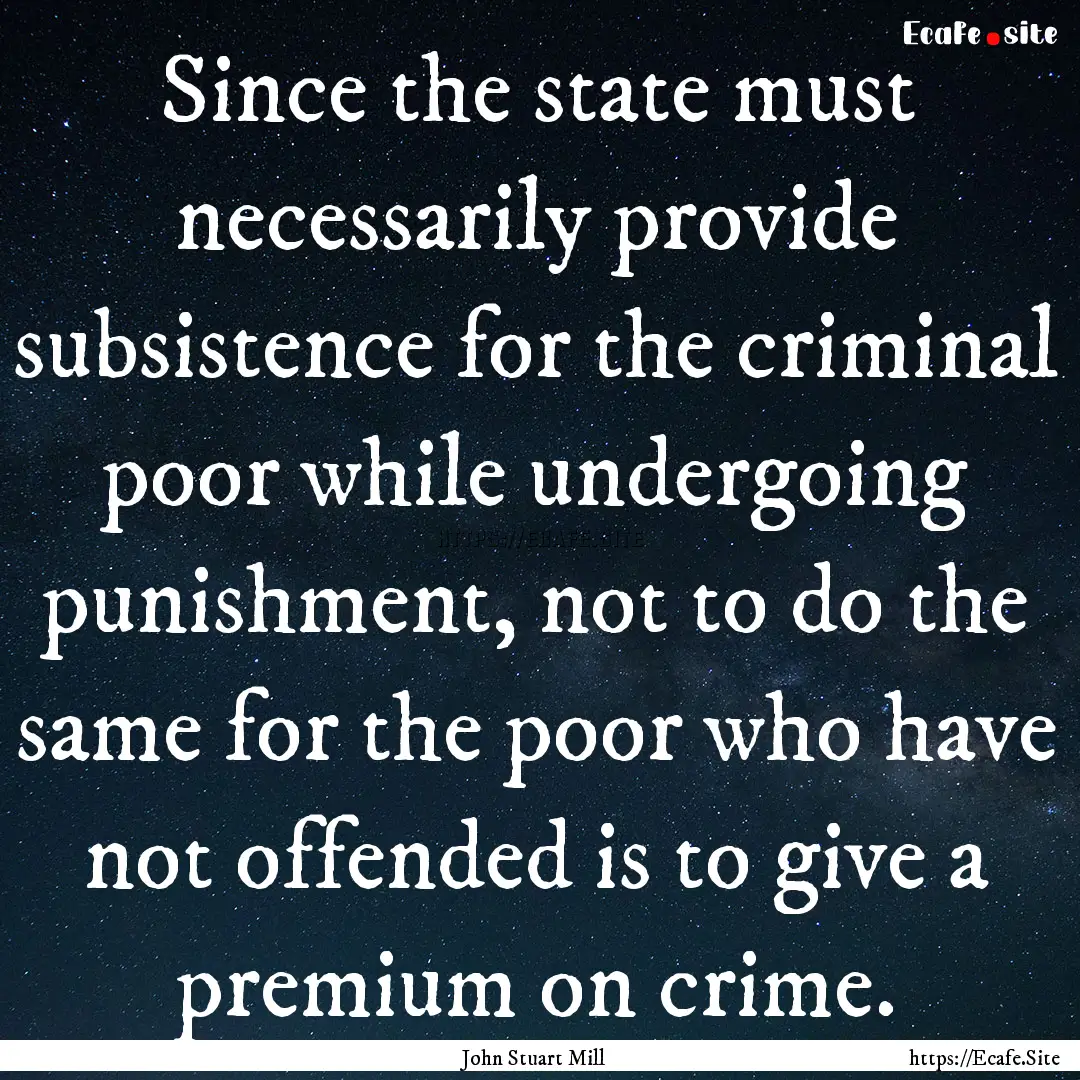 Since the state must necessarily provide.... : Quote by John Stuart Mill