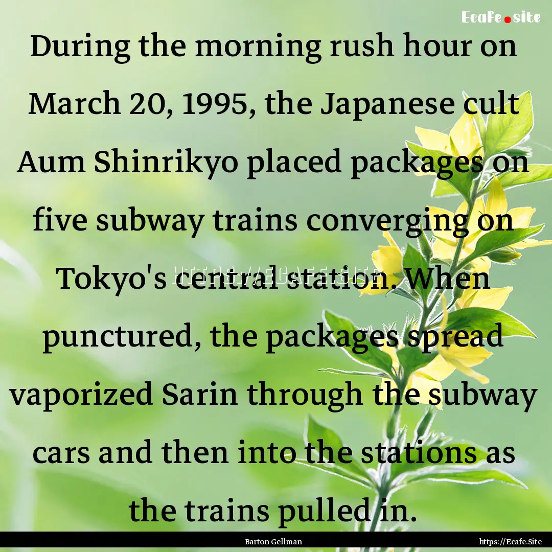 During the morning rush hour on March 20,.... : Quote by Barton Gellman