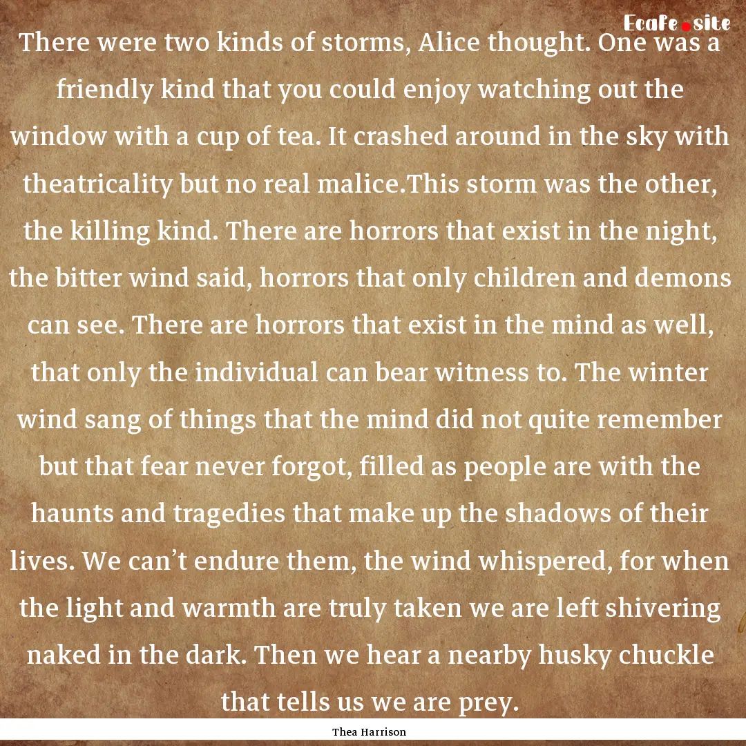 There were two kinds of storms, Alice thought..... : Quote by Thea Harrison