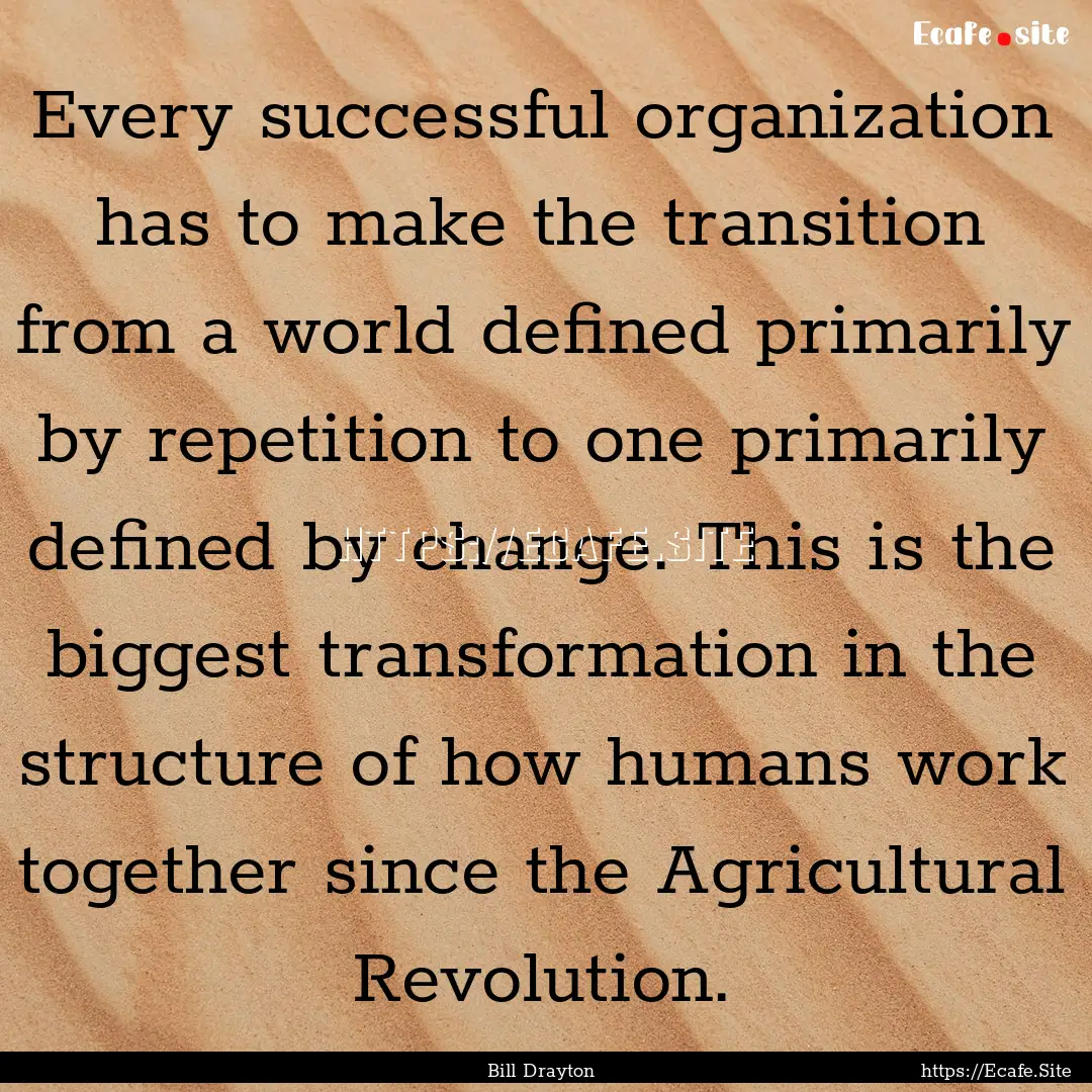 Every successful organization has to make.... : Quote by Bill Drayton