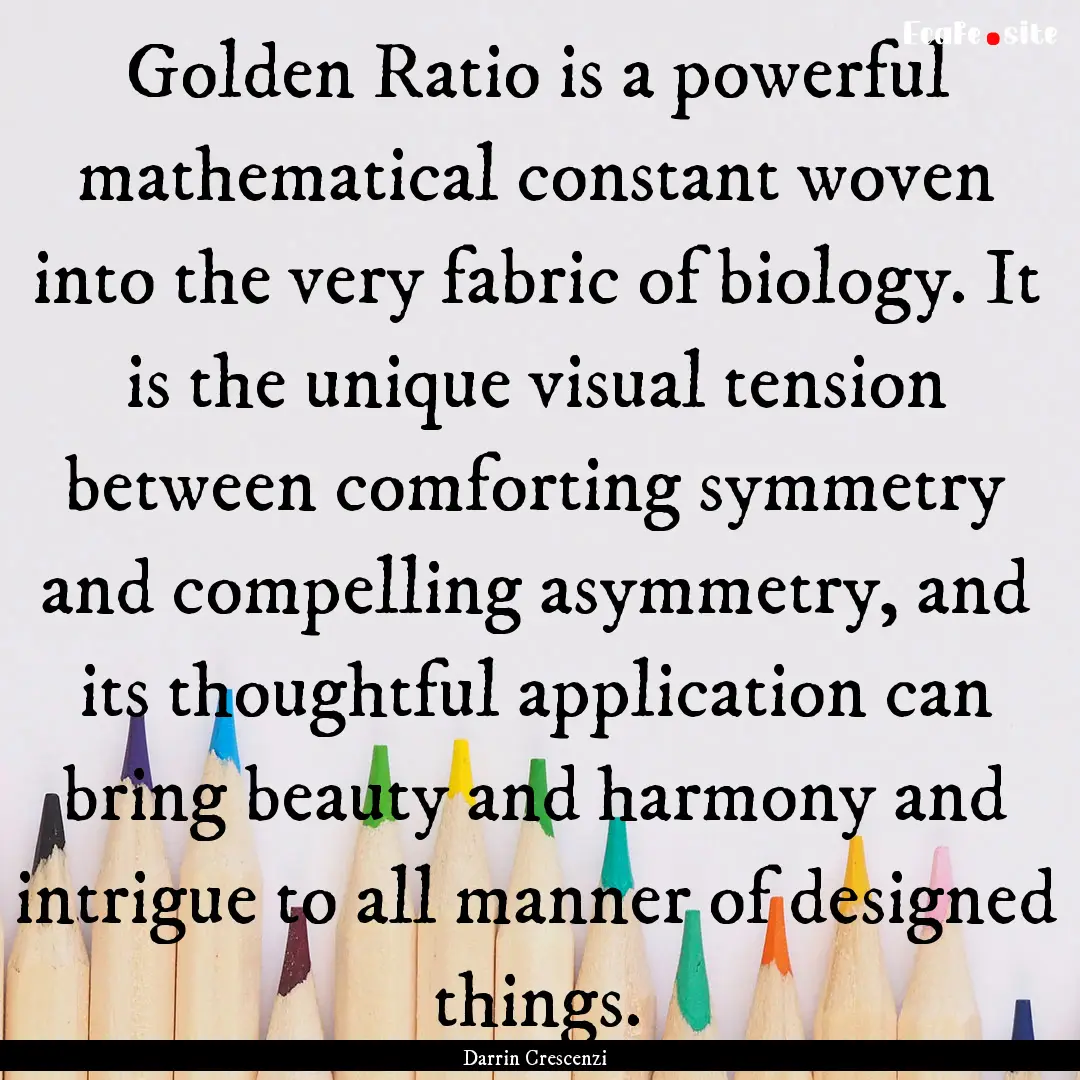 Golden Ratio is a powerful mathematical constant.... : Quote by Darrin Crescenzi