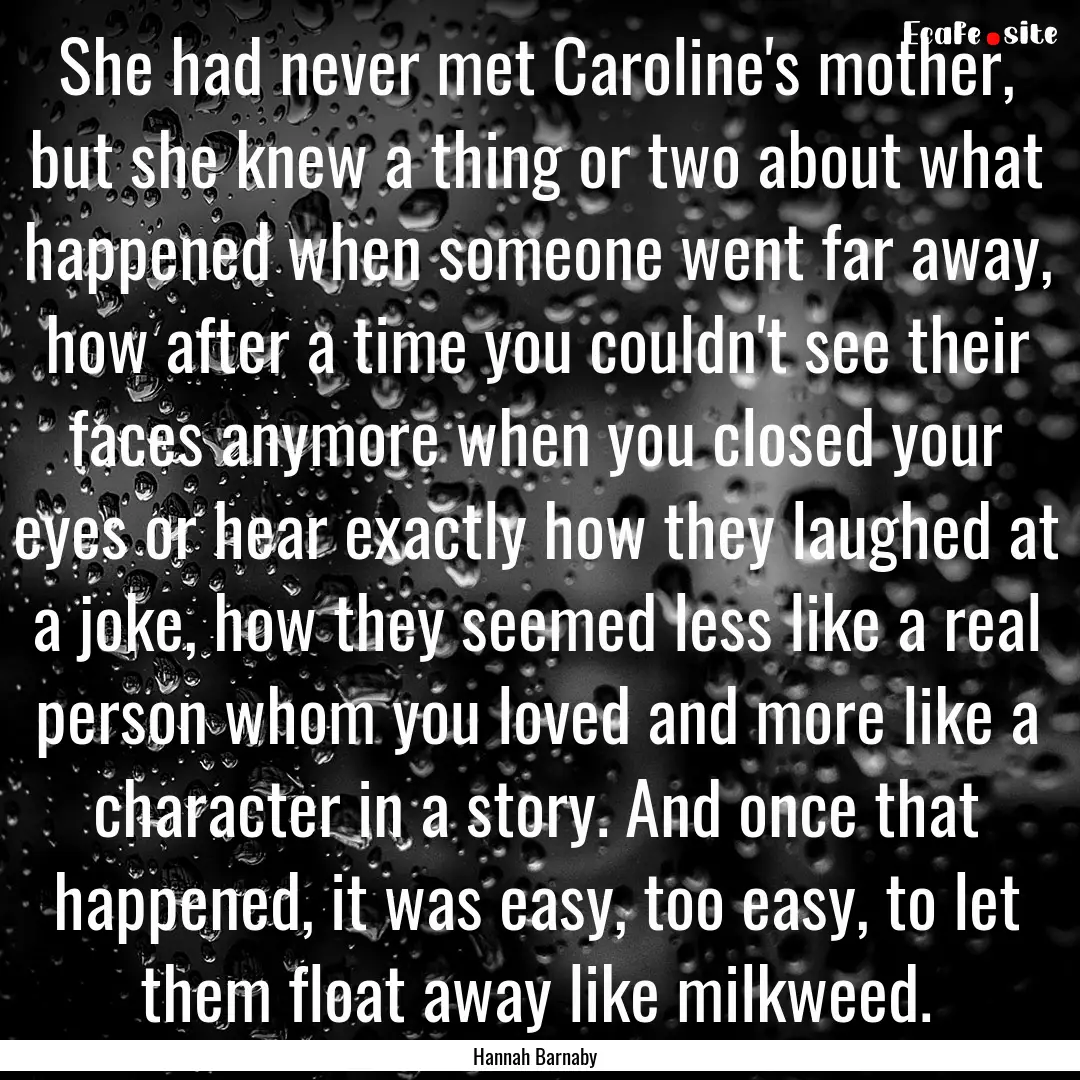 She had never met Caroline's mother, but.... : Quote by Hannah Barnaby