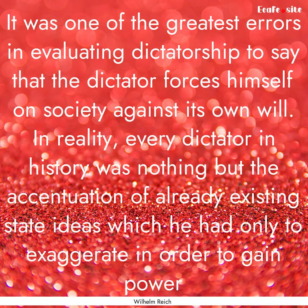 It was one of the greatest errors in evaluating.... : Quote by Wilhelm Reich