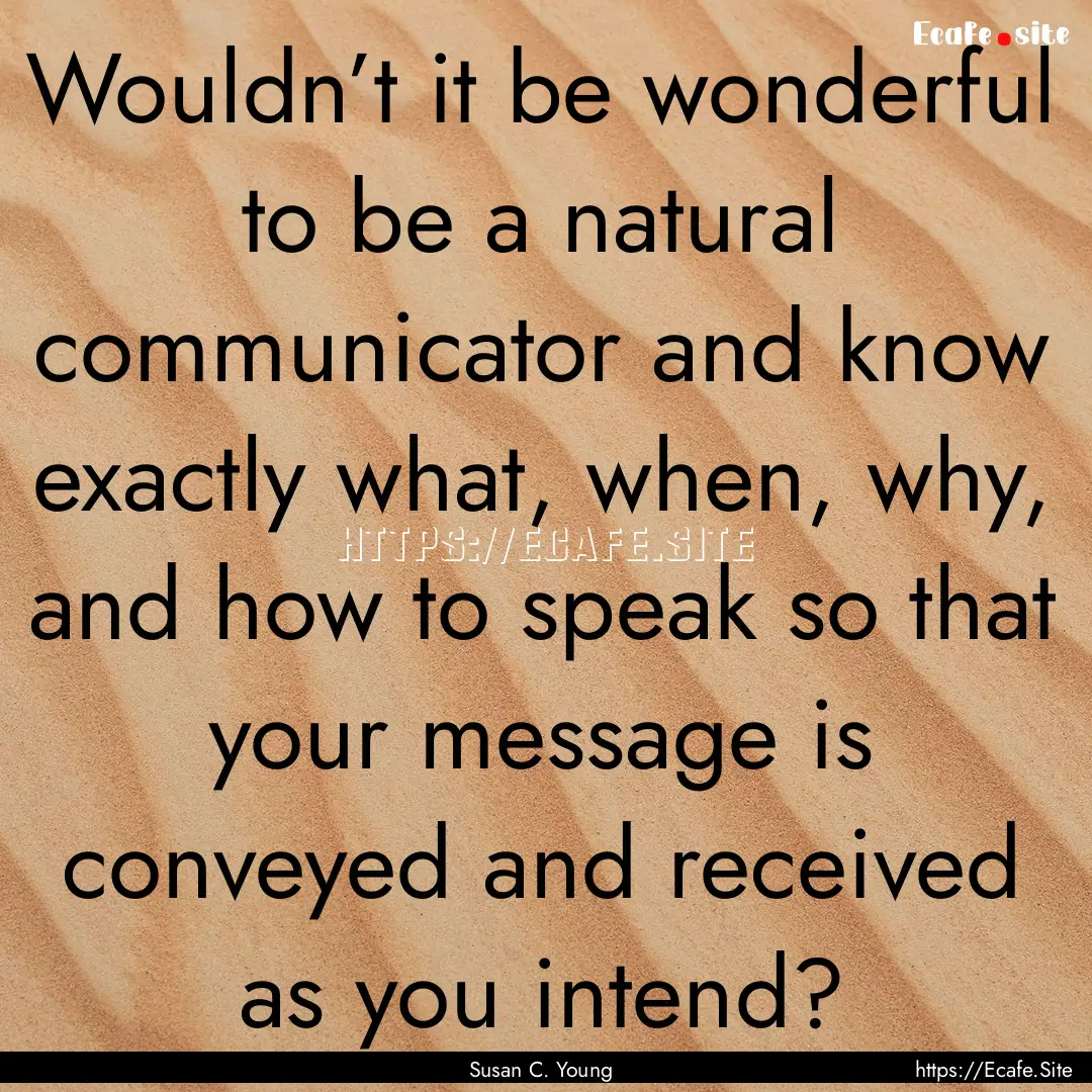 Wouldn’t it be wonderful to be a natural.... : Quote by Susan C. Young