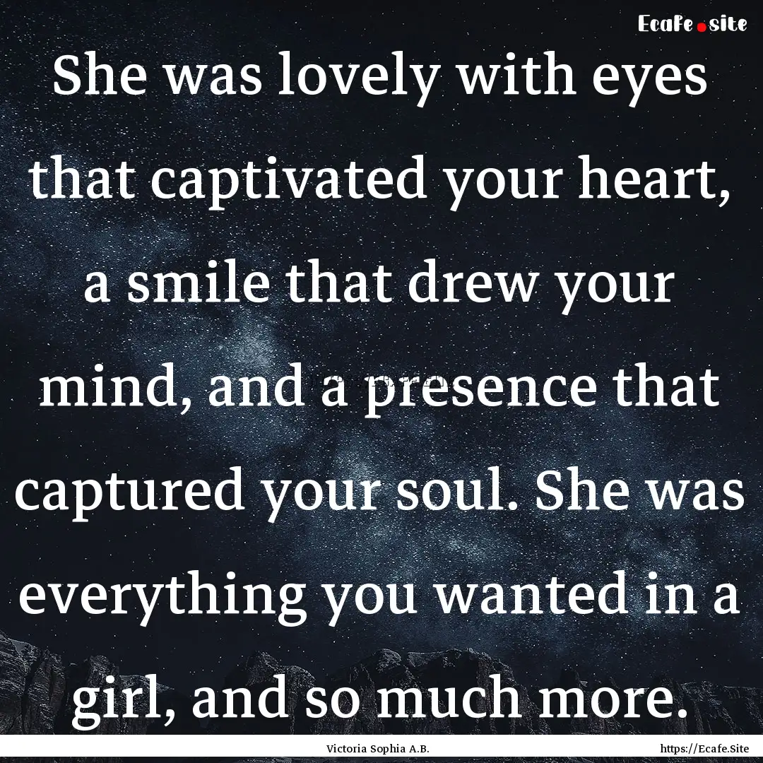 She was lovely with eyes that captivated.... : Quote by Victoria Sophia A.B.