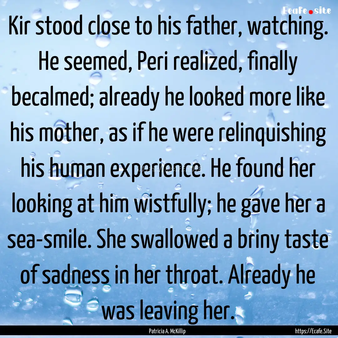 Kir stood close to his father, watching..... : Quote by Patricia A. McKillip