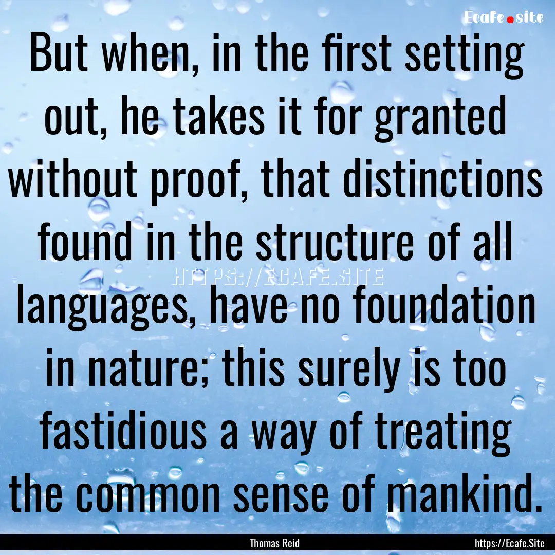 But when, in the first setting out, he takes.... : Quote by Thomas Reid