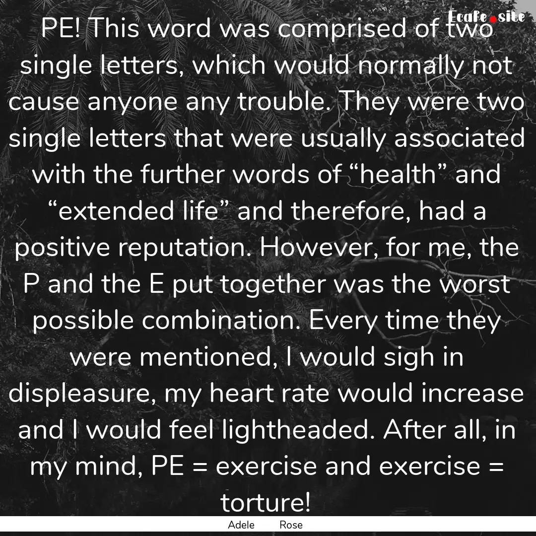 PE! This word was comprised of two single.... : Quote by Adele Rose