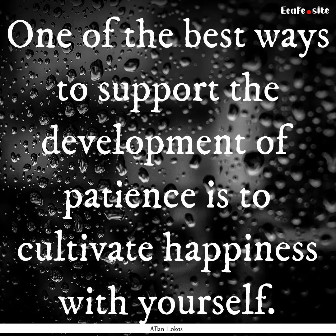 One of the best ways to support the development.... : Quote by Allan Lokos