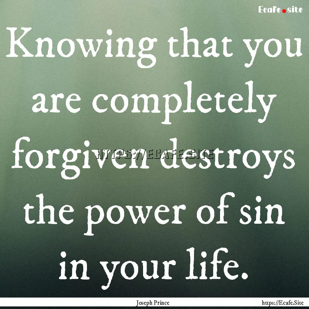 Knowing that you are completely forgiven.... : Quote by Joseph Prince