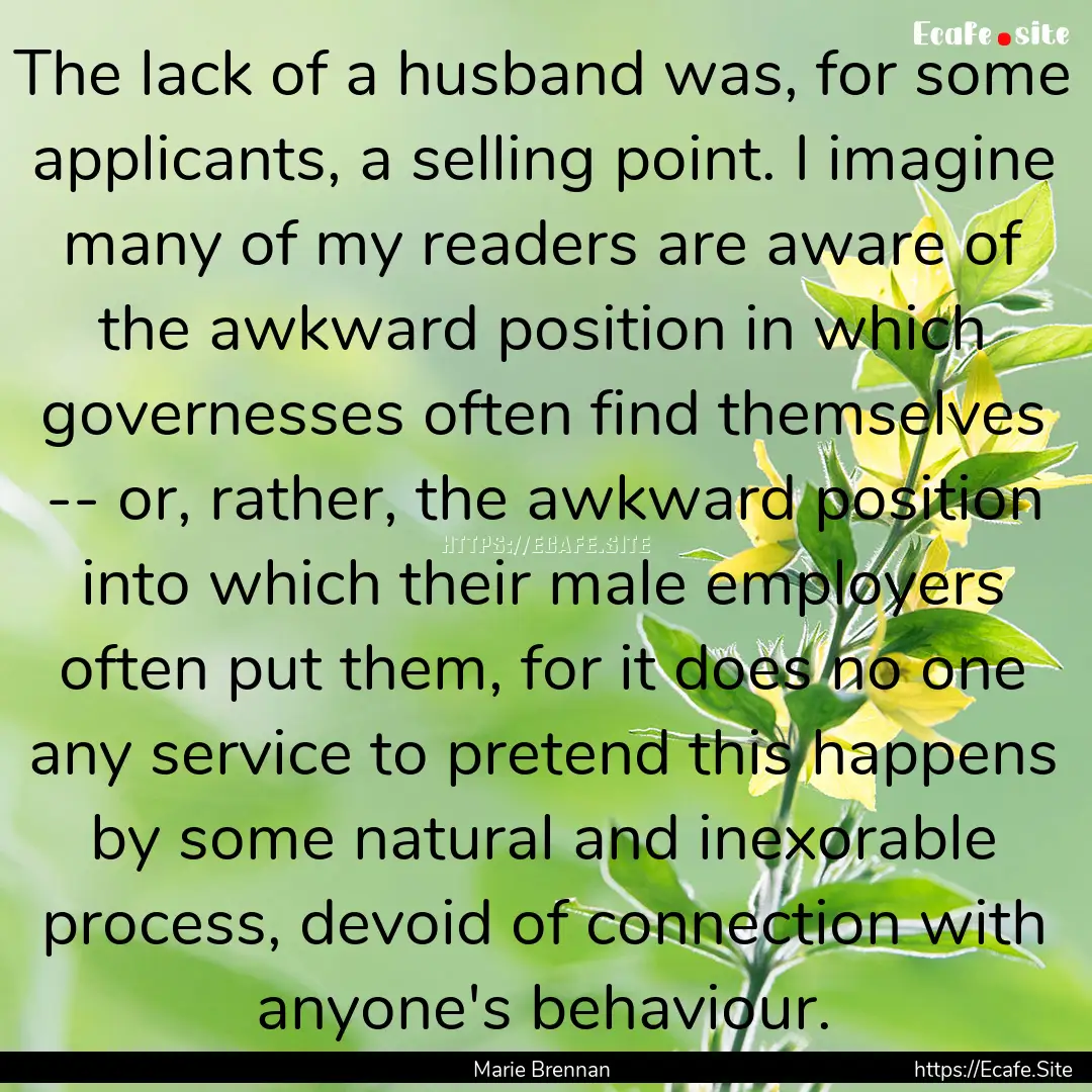 The lack of a husband was, for some applicants,.... : Quote by Marie Brennan