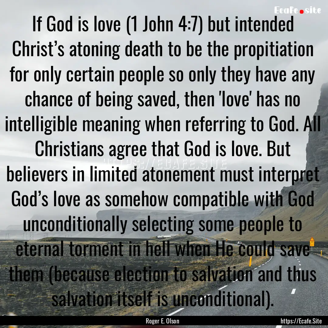 If God is love (1 John 4:7) but intended.... : Quote by Roger E. Olson